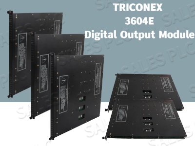 TRICONEX 3604E Digital Output Module: A Reliable Solution for Industrial Automation