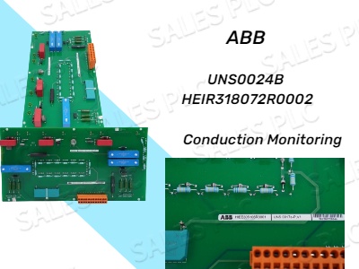 Understanding ABB UNS0024B HEIR318072R0002 Conduction Monitoring: Key Components in Industrial Conduction Monitoring