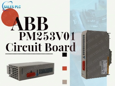 The Crucial Role of ABB PM253V01 Circuit Board in Industrial Power Monitoring
