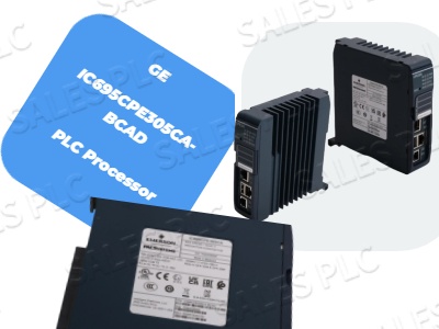 Understanding the GE IC695CPE305CA-BCAD PLC Processor: A Versatile Solution for Industrial Automation